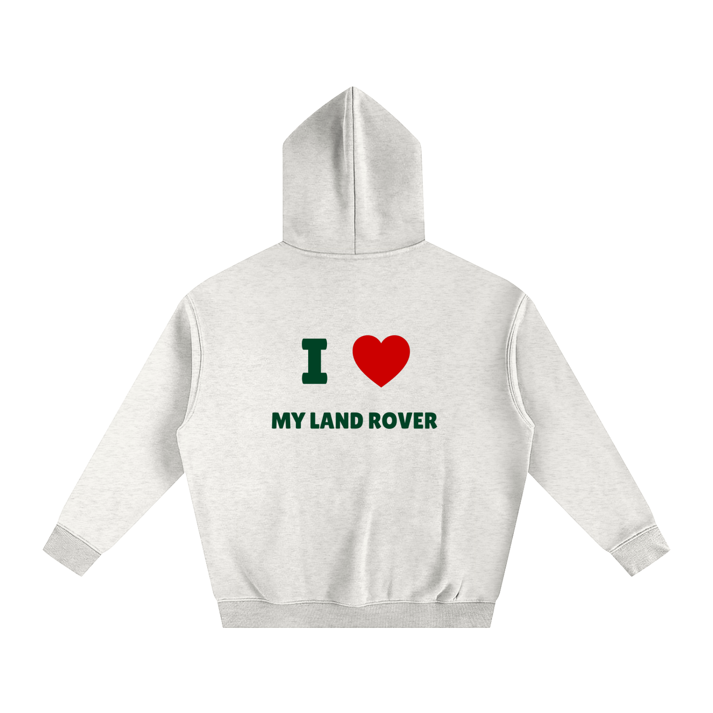 I LOVE my Land Rover Hoodie